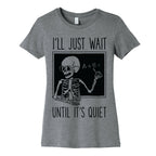 I'll Just Wait Until It's Quiet Women's Cotton Tee
