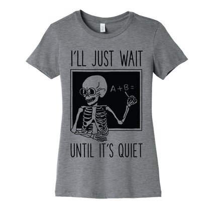 I'll Just Wait Until It's Quiet Women's Cotton Tee