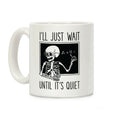 I'll Just Wait Until It's Quiet Coffee Mug