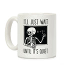 I'll Just Wait Until It's Quiet Coffee Mug