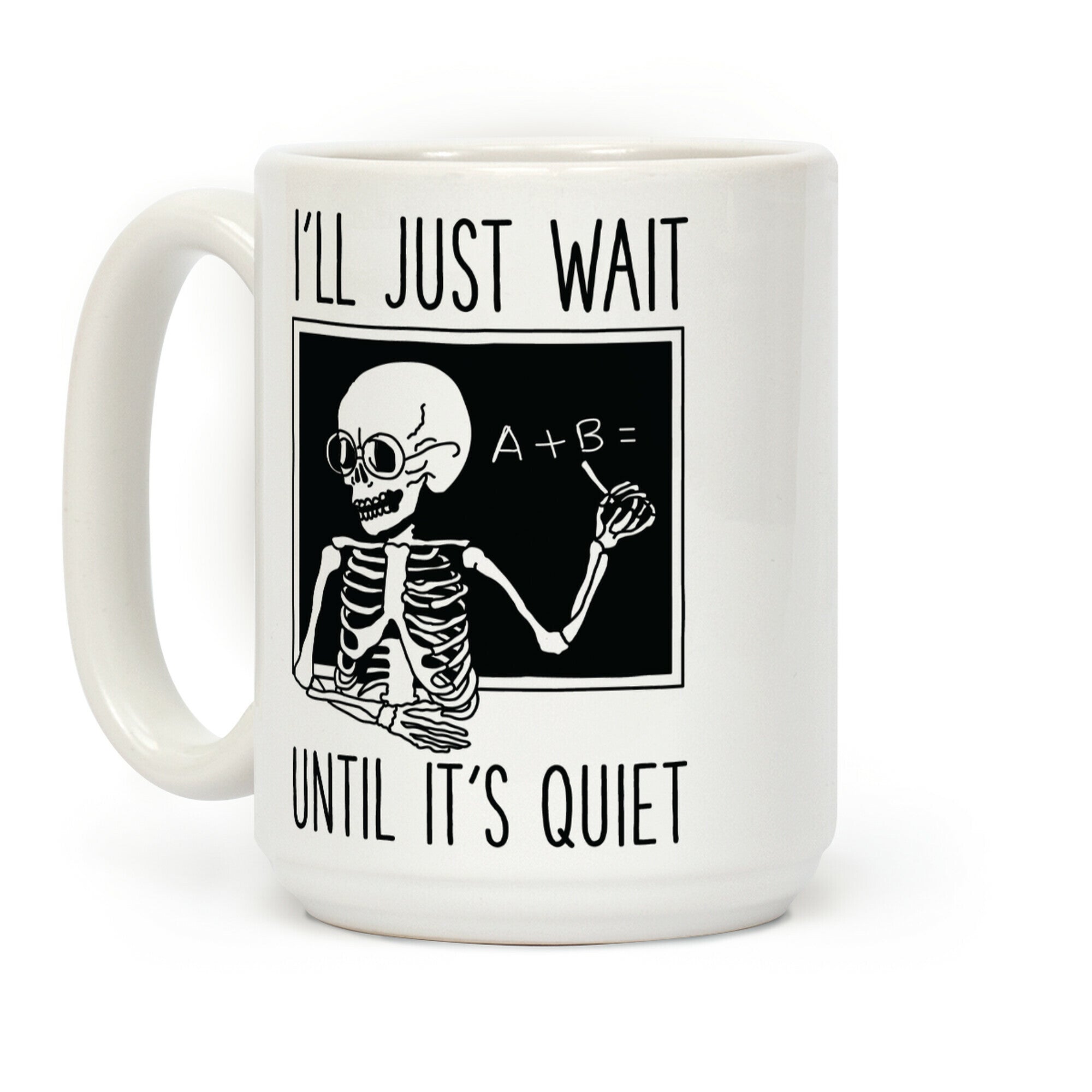 I'll Just Wait Until It's Quiet Coffee Mug