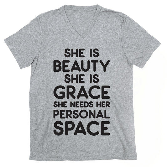 She Is Beauty She Is Grace She Needs Her Personal Space V-Neck