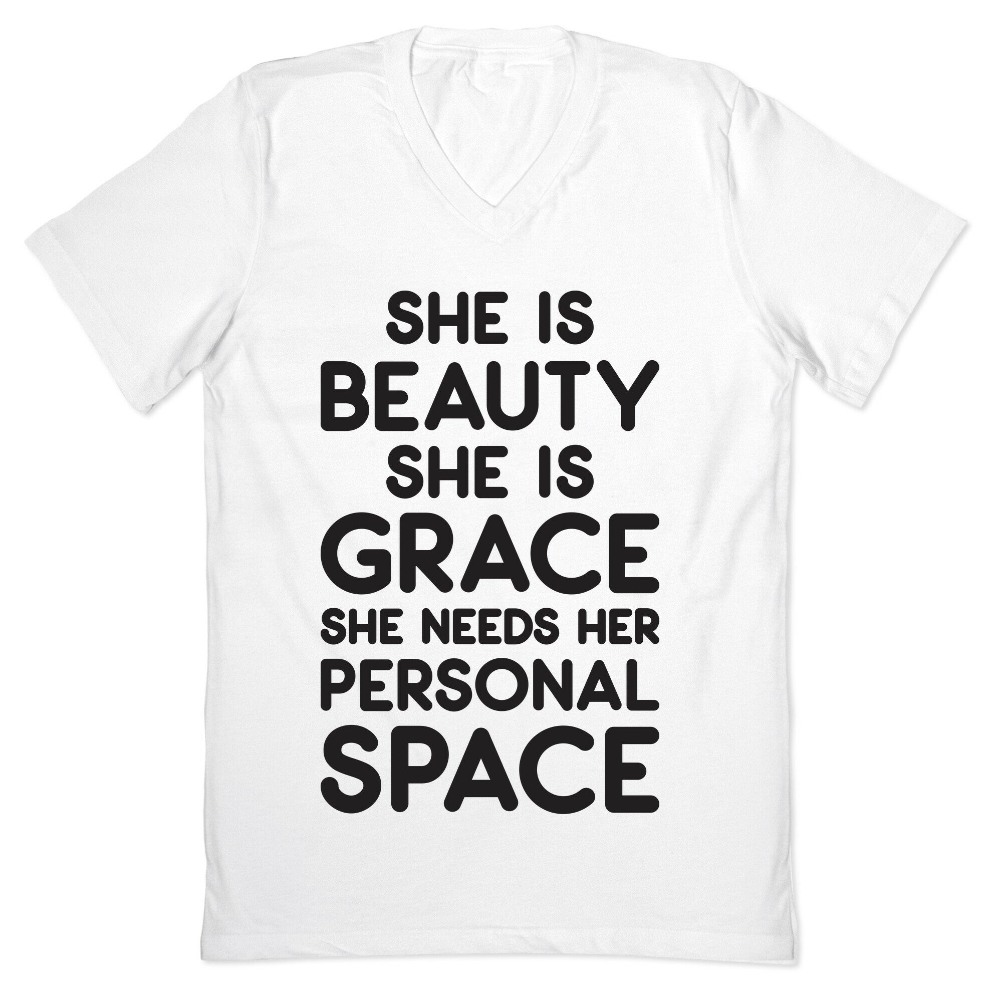 She Is Beauty She Is Grace She Needs Her Personal Space V-Neck