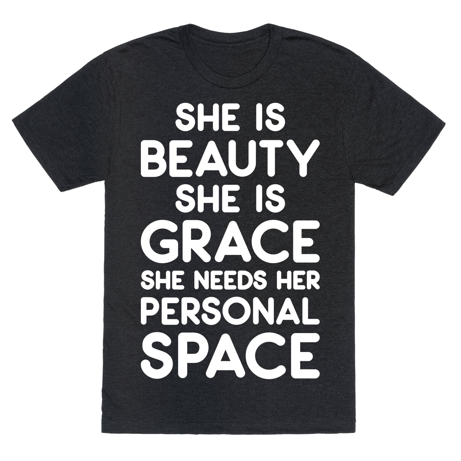 She Is Beauty She Is Grace She Needs Her Personal Space Unisex Triblend Tee