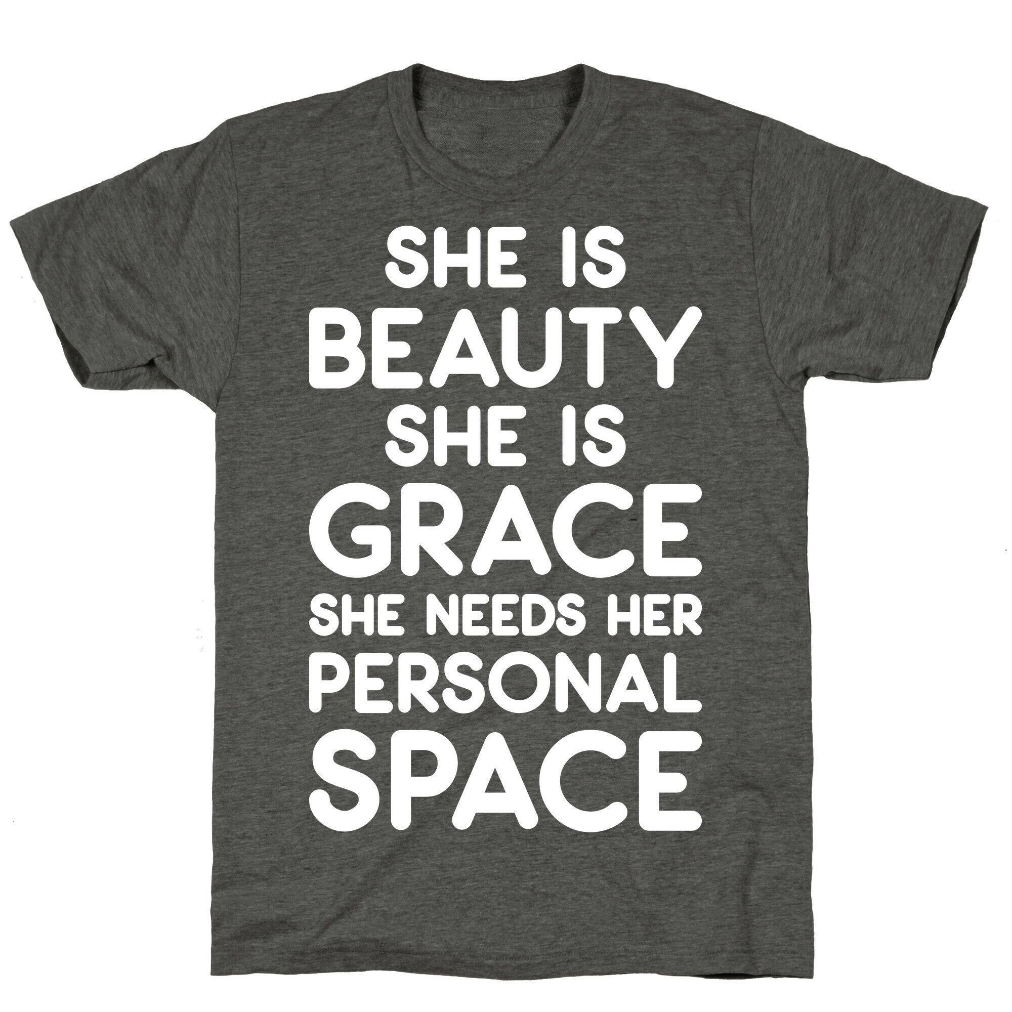 She Is Beauty She Is Grace She Needs Her Personal Space Unisex Triblend Tee