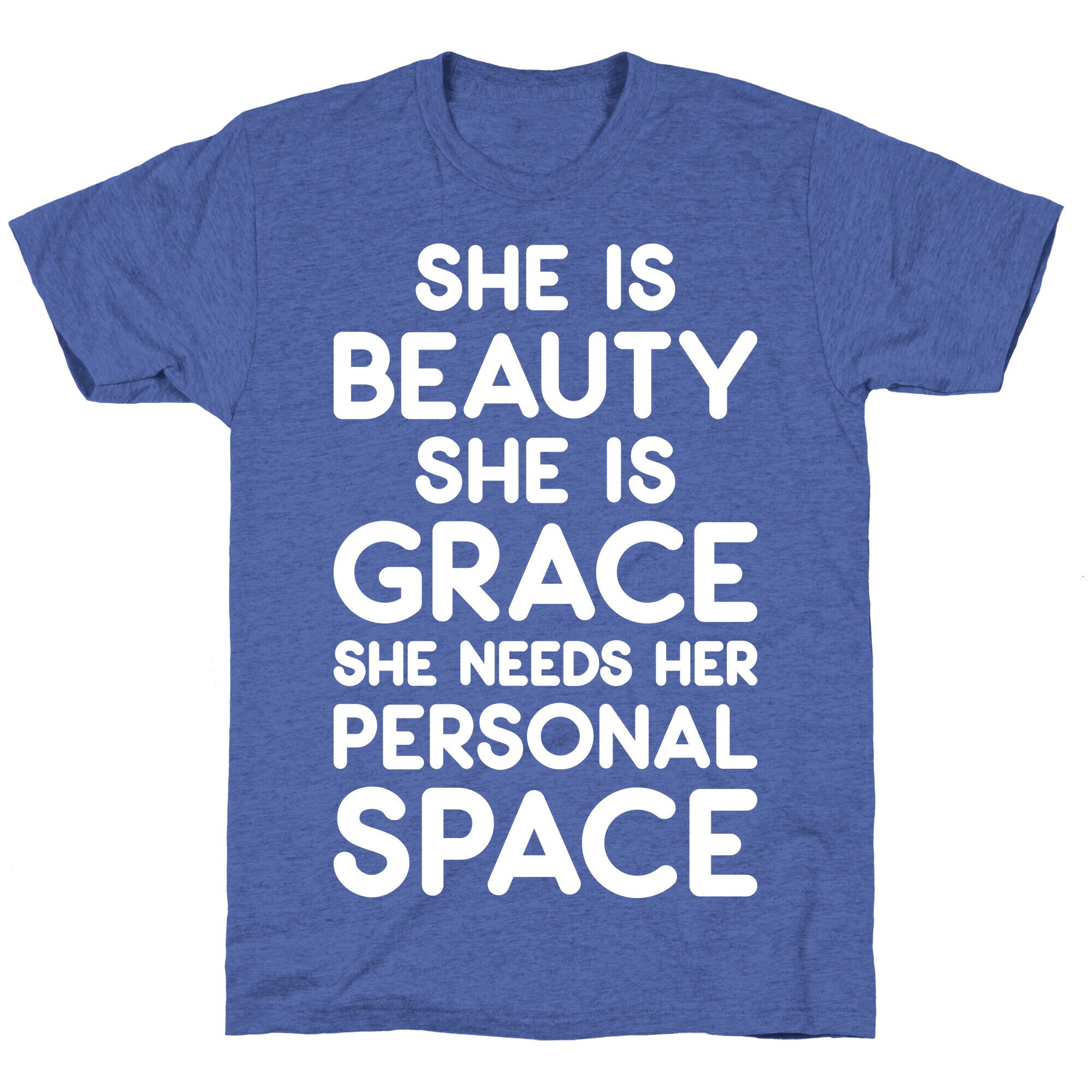 She Is Beauty She Is Grace She Needs Her Personal Space Unisex Triblend Tee