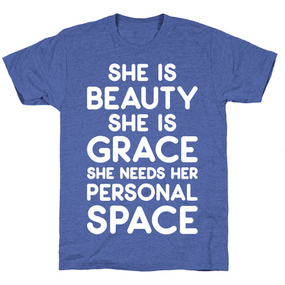 She Is Beauty She Is Grace She Needs Her Personal Space Unisex Triblend Tee