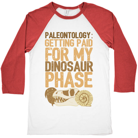 Paleontology: Getting Paid for my Dinosaur Phase  Baseball Tee