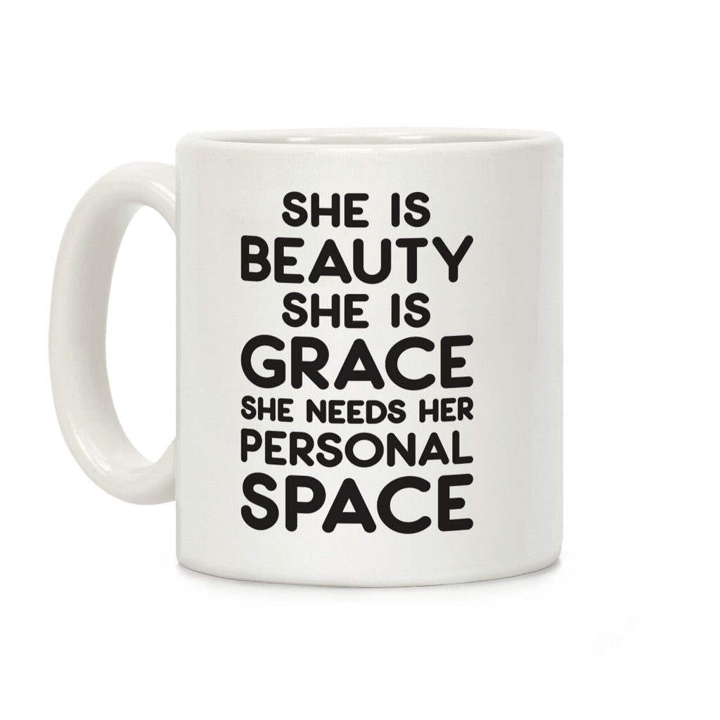 She Is Beauty She Is Grace She Needs Her Personal Space Coffee Mug