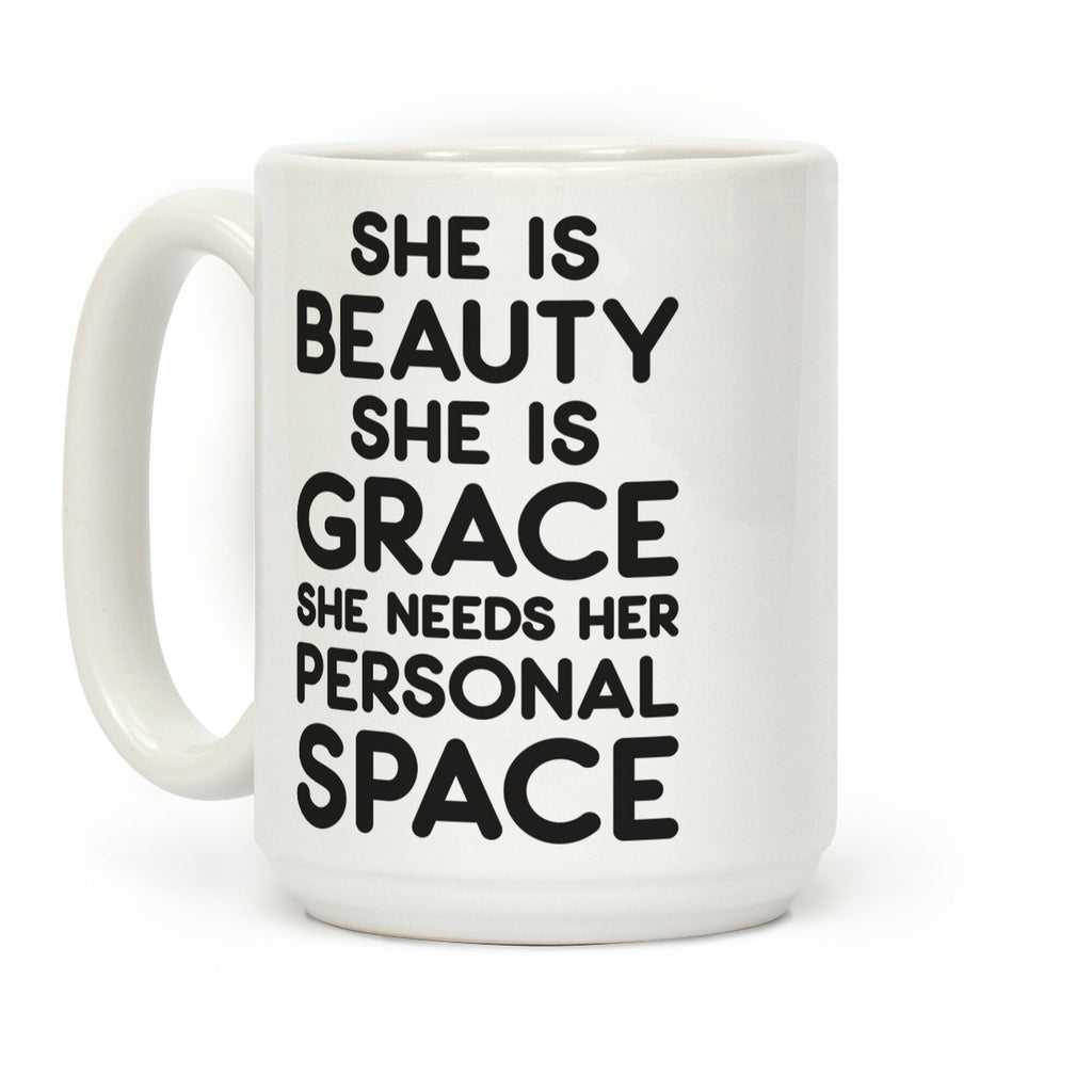 She Is Beauty She Is Grace She Needs Her Personal Space Coffee Mug