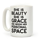 She Is Beauty She Is Grace She Needs Her Personal Space Coffee Mug