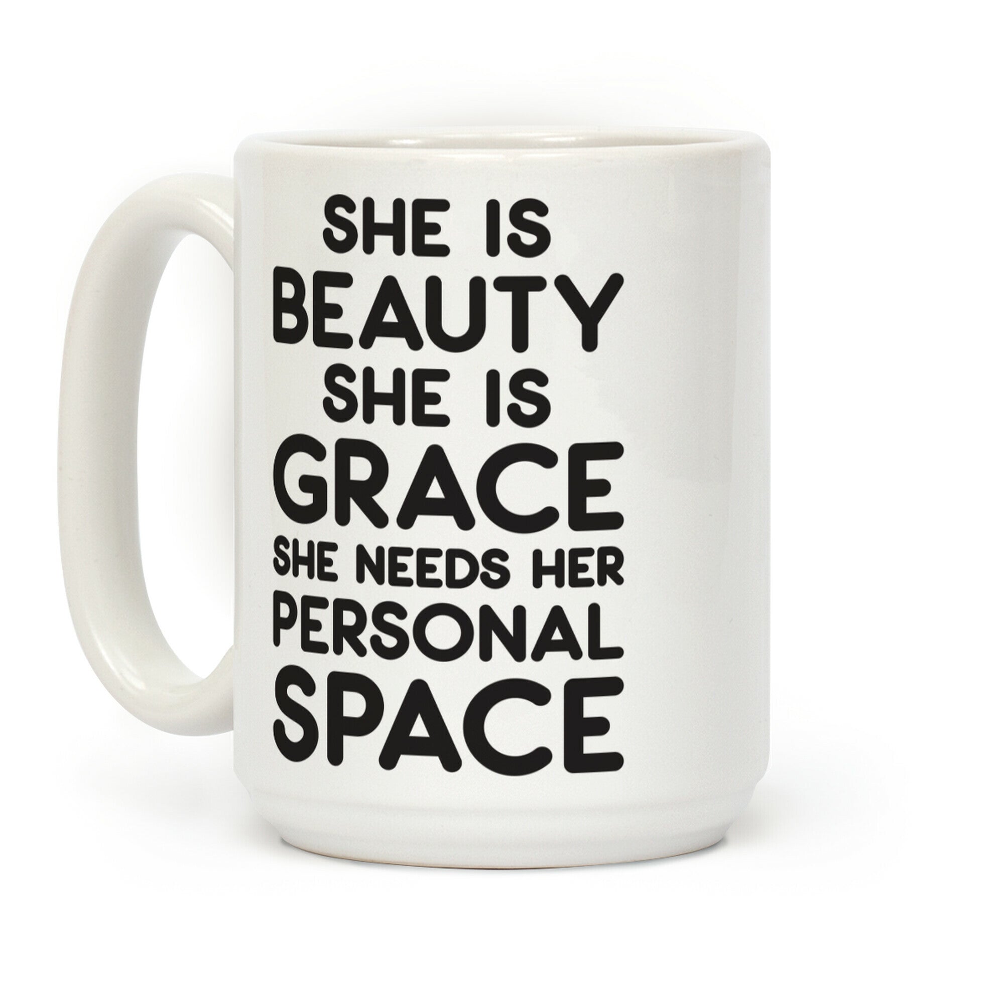 She Is Beauty She Is Grace She Needs Her Personal Space Coffee Mug