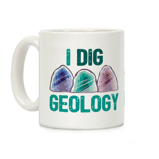 I Dig Geology Coffee Mug
