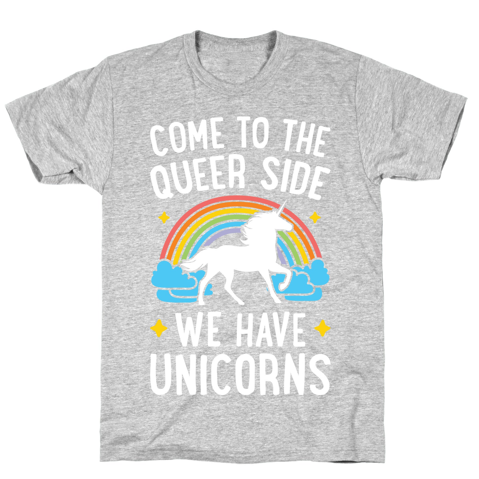 Come To The Queer Side We Have Unicorns T-Shirt