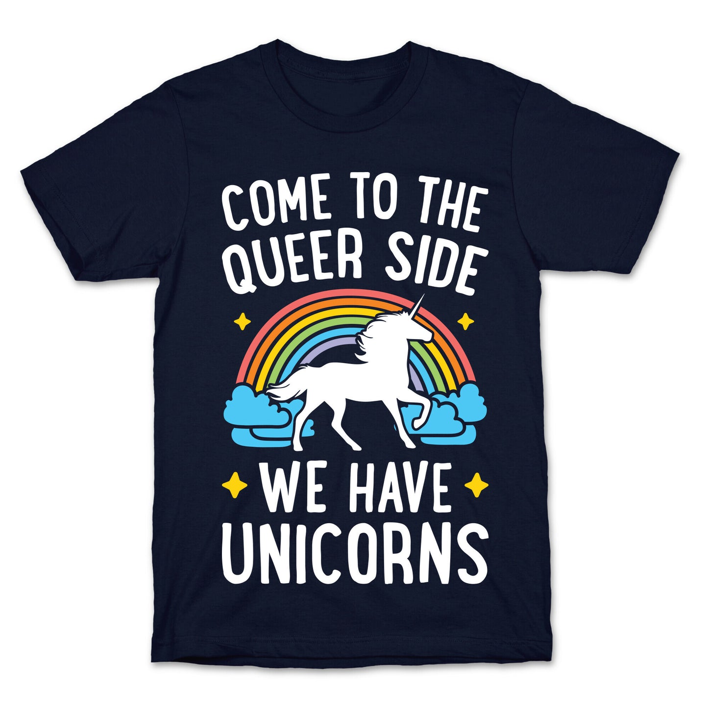 Come To The Queer Side We Have Unicorns T-Shirt