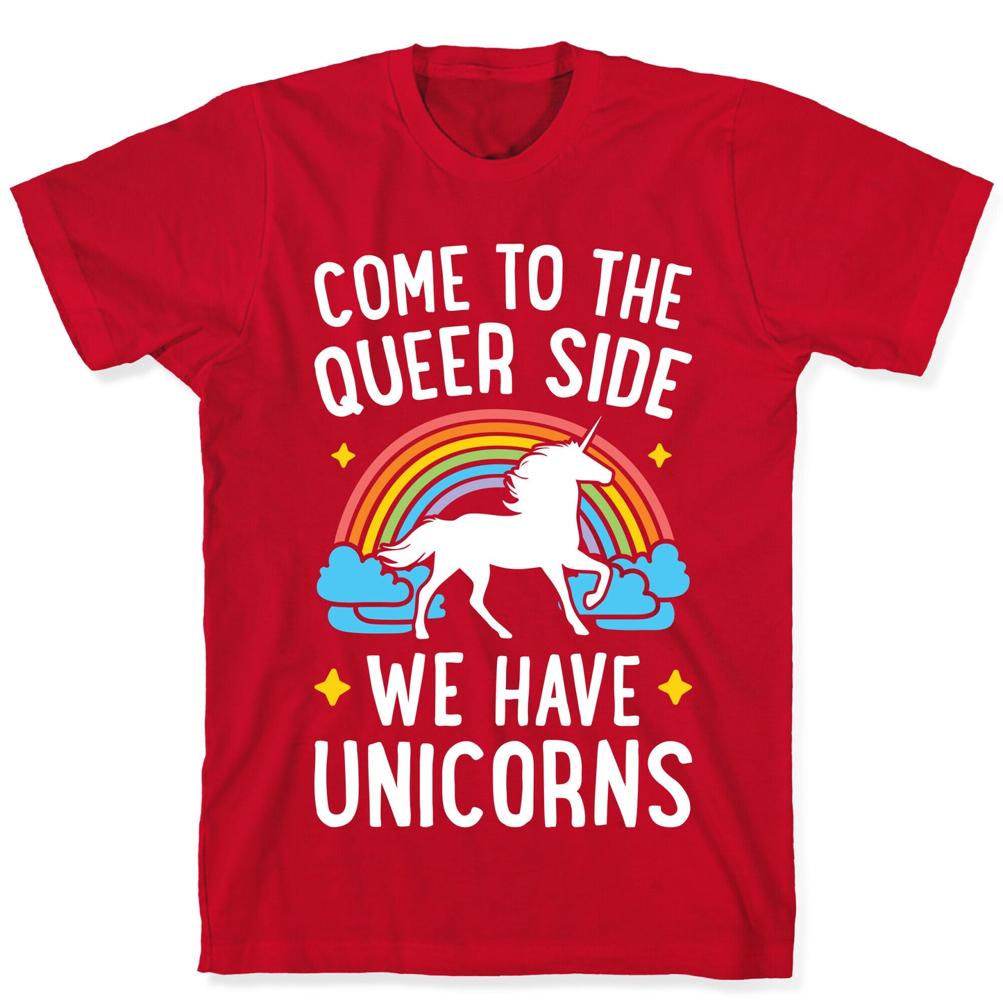 Come To The Queer Side We Have Unicorns T-Shirt