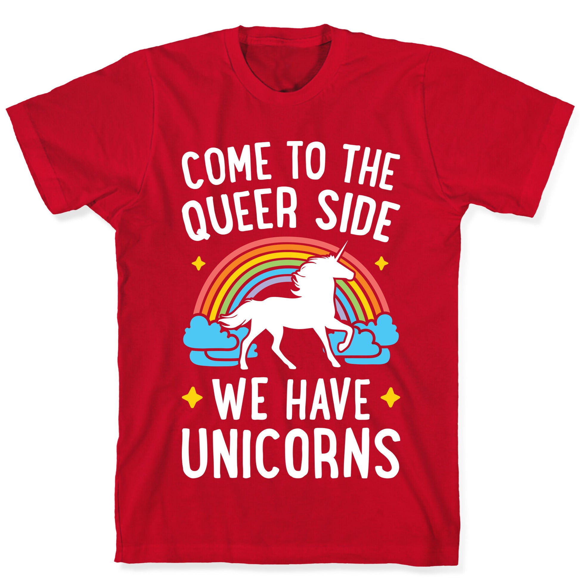 Come To The Queer Side We Have Unicorns T-Shirt