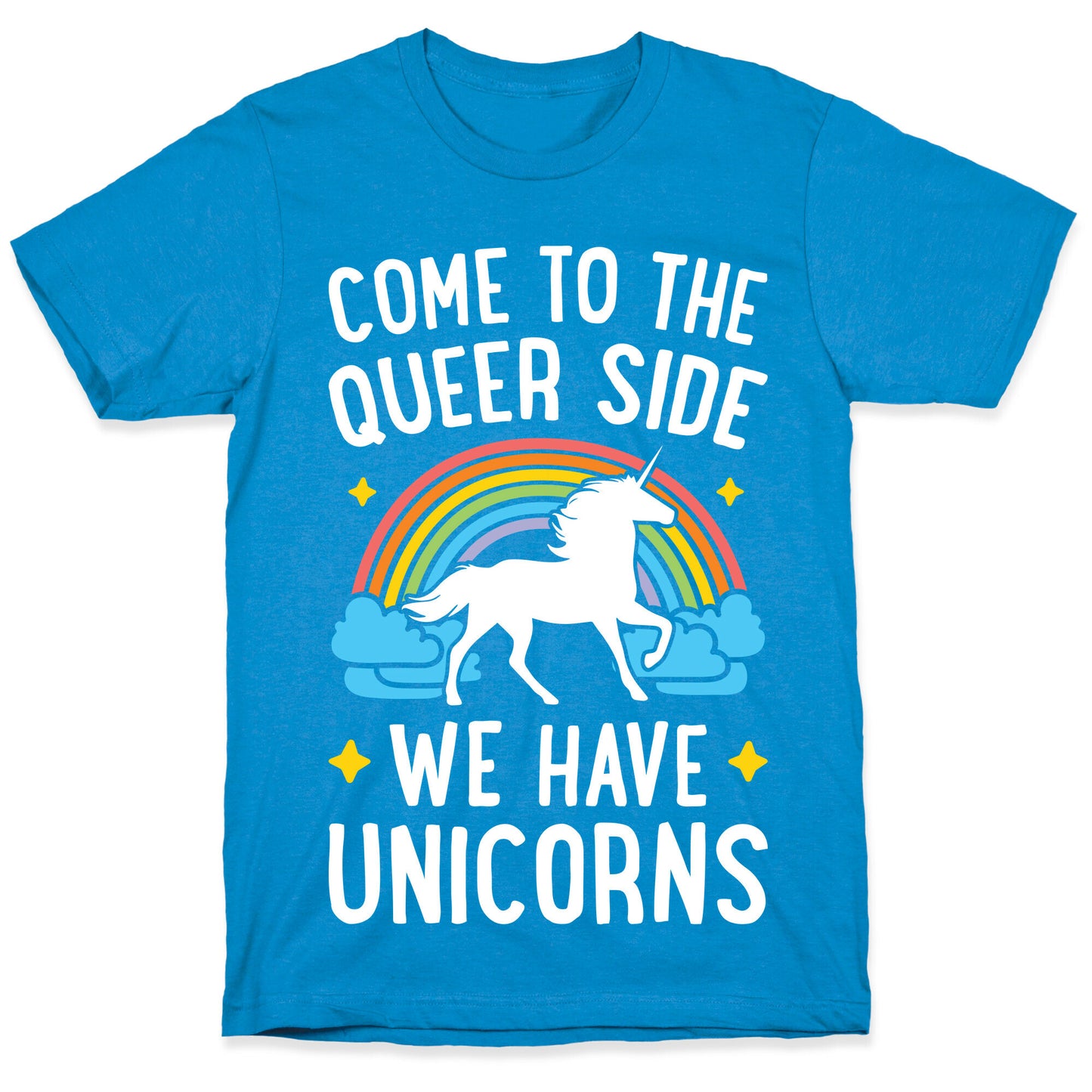 Come To The Queer Side We Have Unicorns T-Shirt