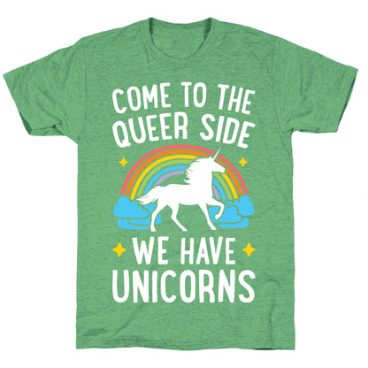 Come To The Queer Side We Have Unicorns Unisex Triblend Tee
