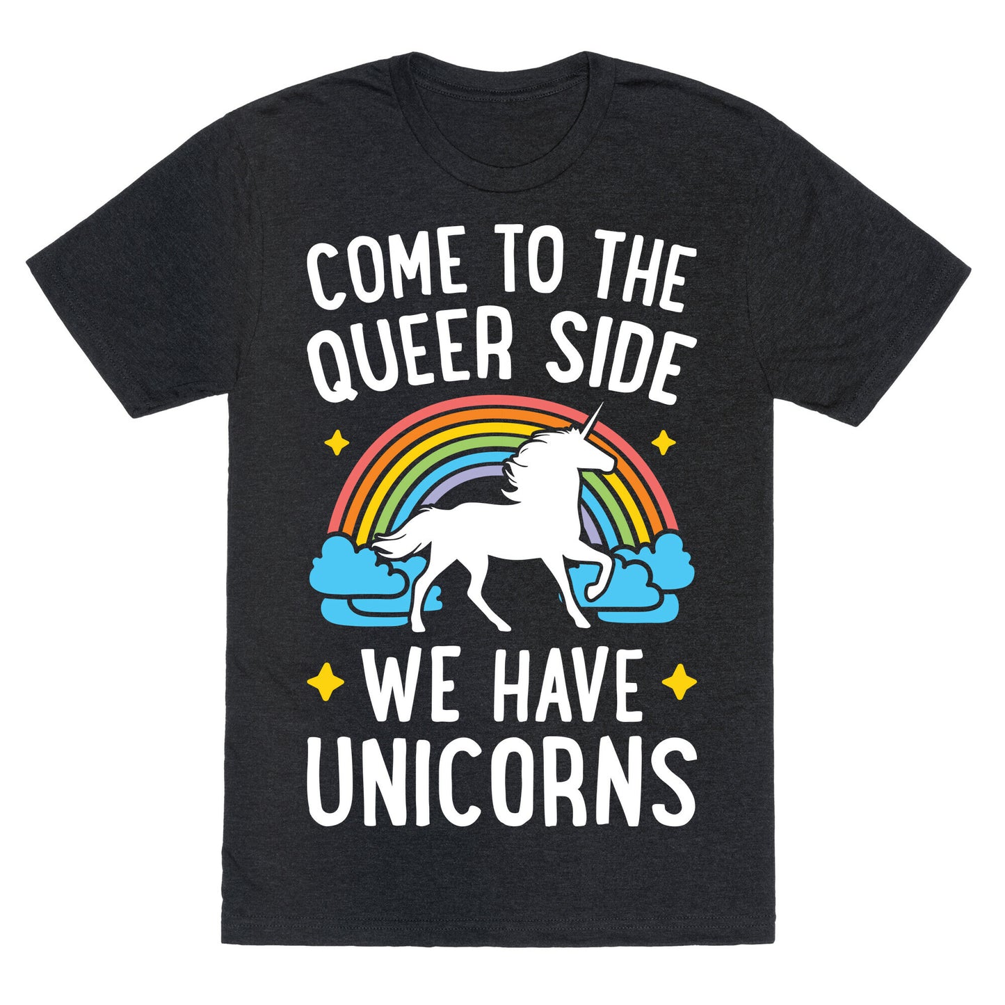 Come To The Queer Side We Have Unicorns Unisex Triblend Tee