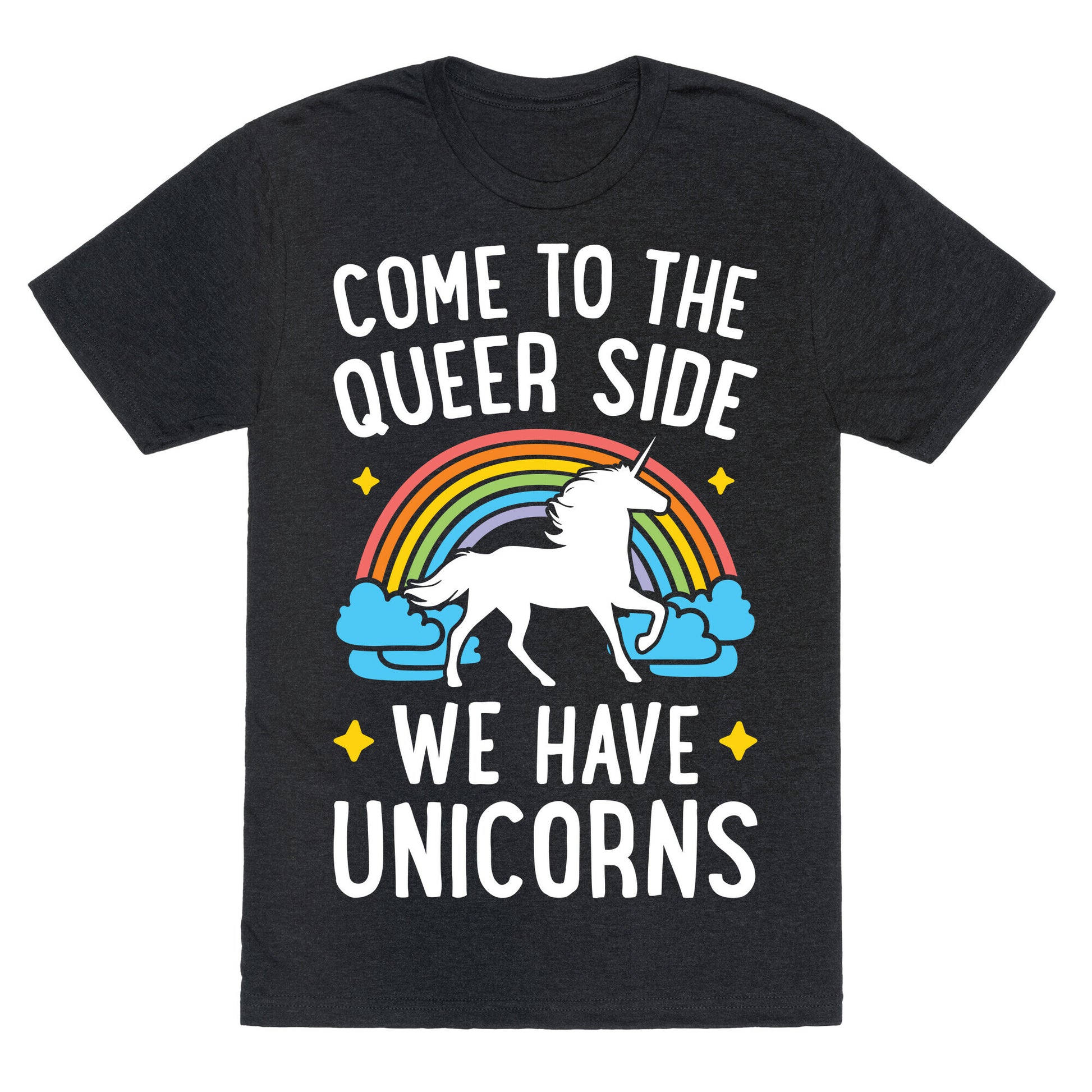 Come To The Queer Side We Have Unicorns Unisex Triblend Tee