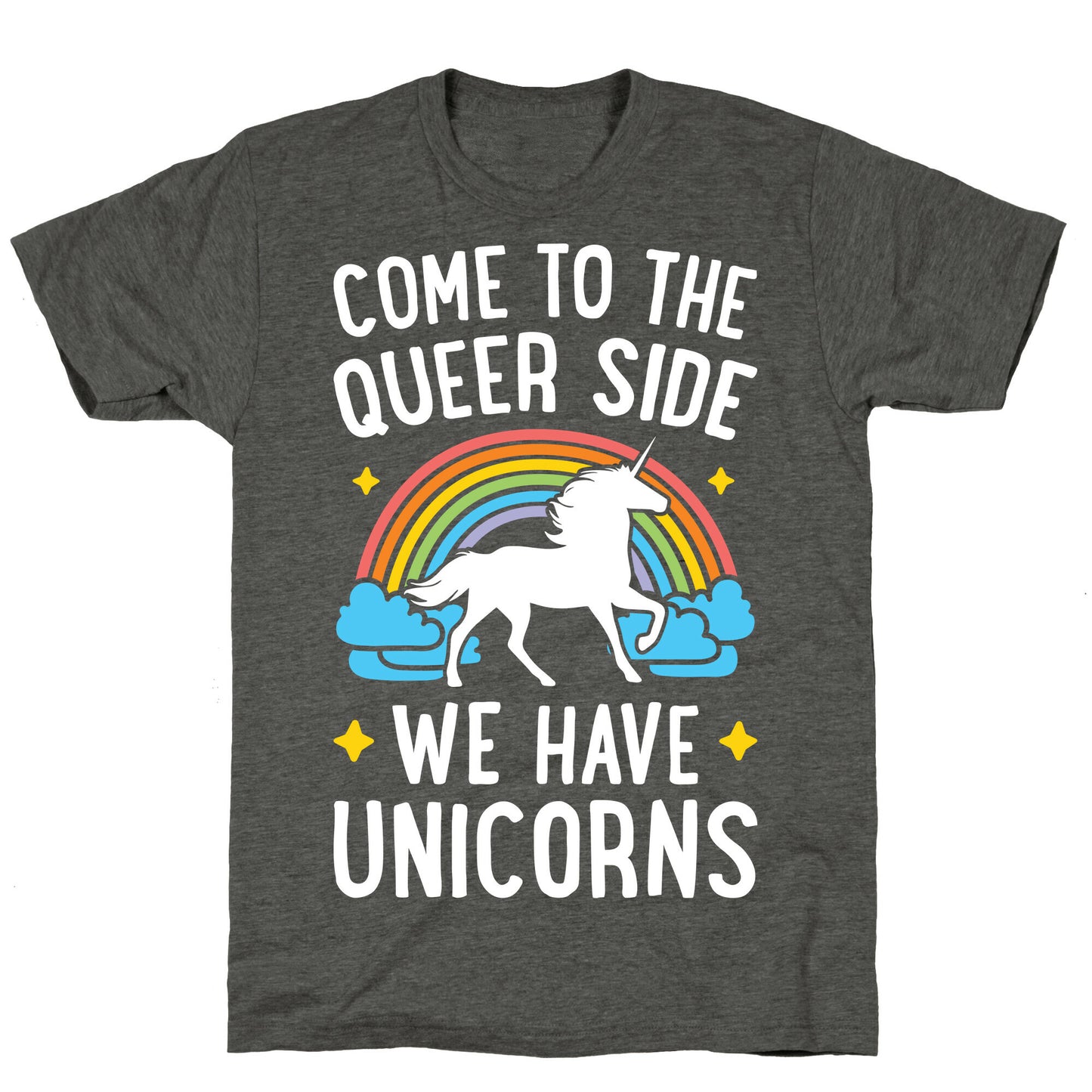 Come To The Queer Side We Have Unicorns Unisex Triblend Tee