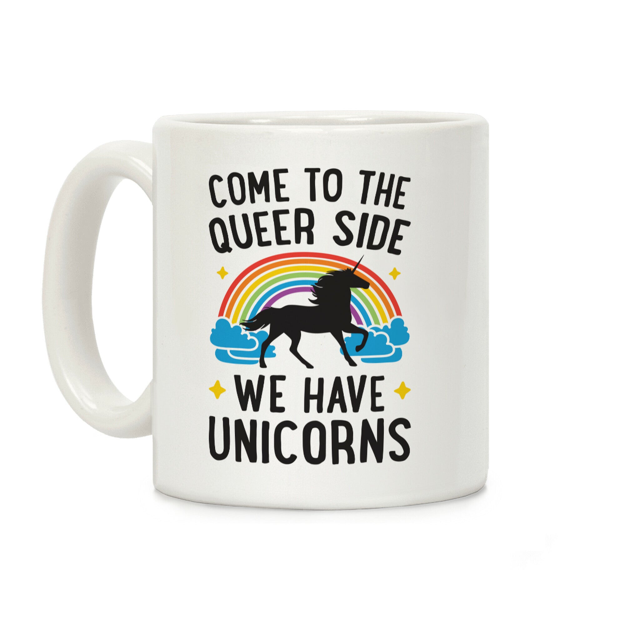 Come To The Queer Side We Have Unicorns Coffee Mug