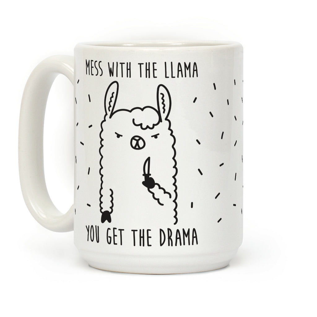 Mess With The Llama You Get The Drama Coffee Mug