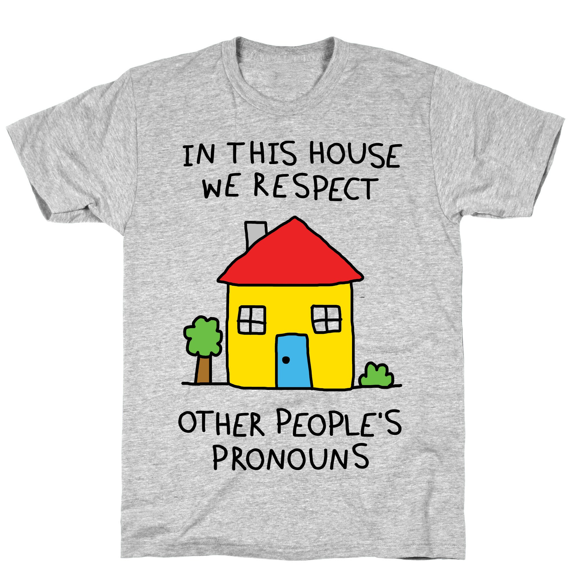In This House We Respect Other People's Pronouns T-Shirt