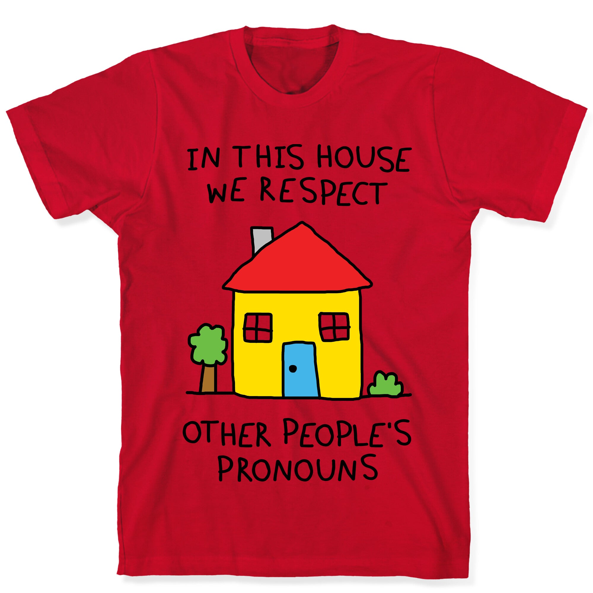 In This House We Respect Other People's Pronouns T-Shirt