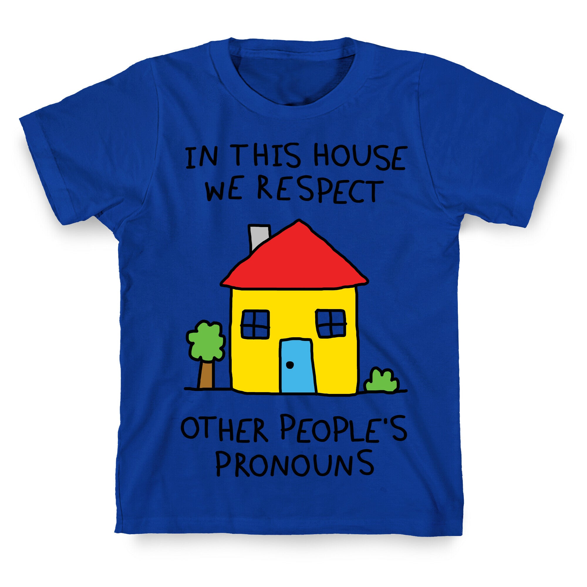 In This House We Respect Other People's Pronouns T-Shirt