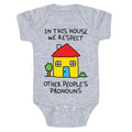 In This House We Respect Other People's Pronouns Baby One Piece
