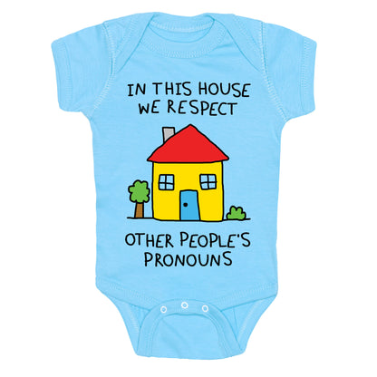 In This House We Respect Other People's Pronouns Baby One Piece