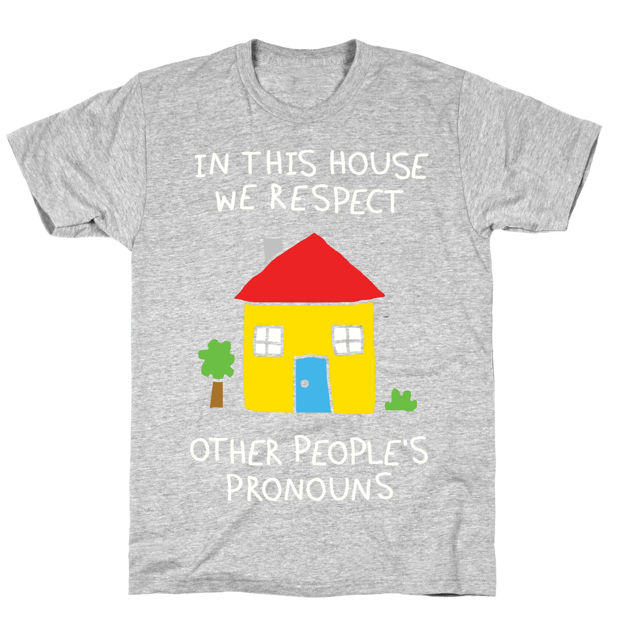 In This House We Respect Other People's Pronouns T-Shirt