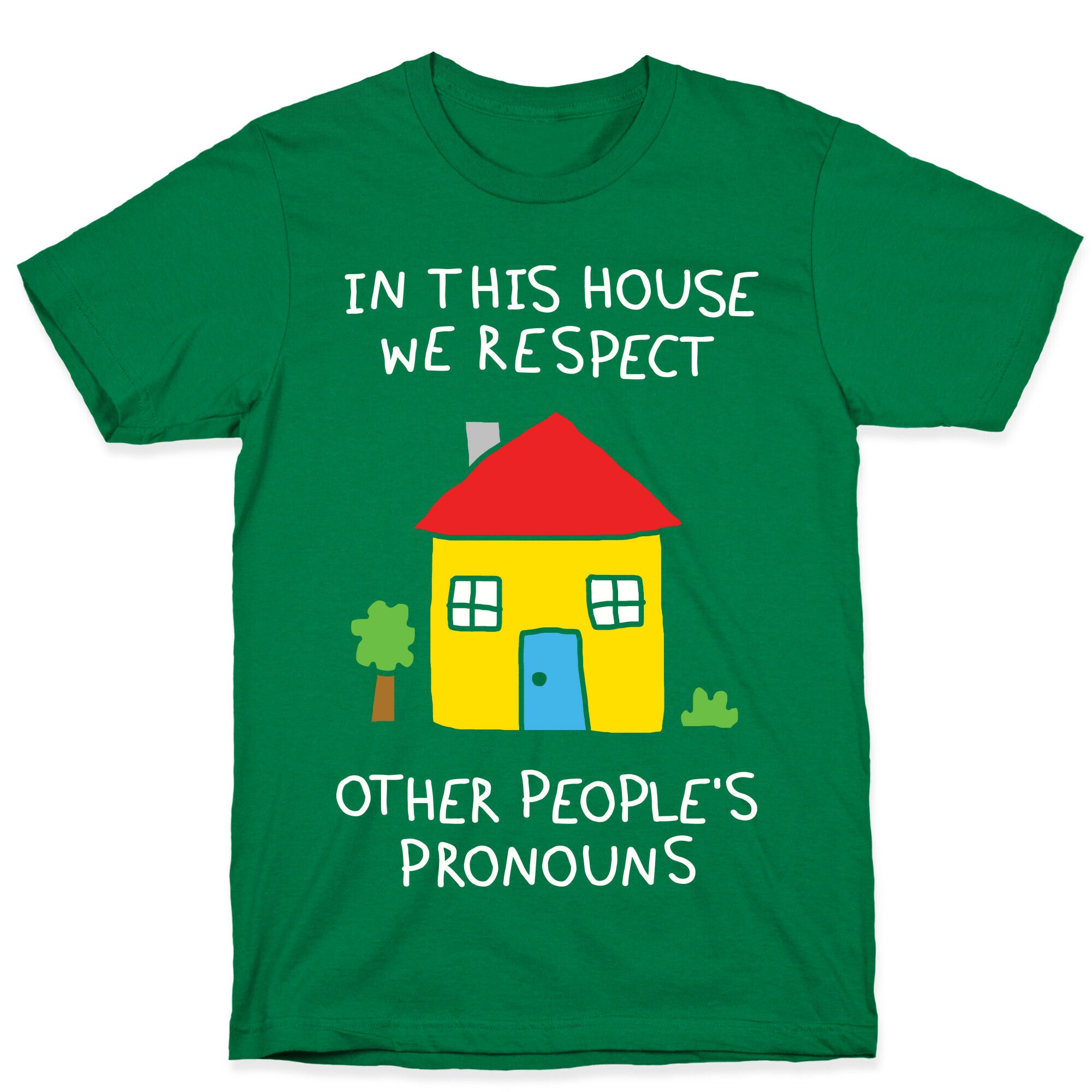 In This House We Respect Other People's Pronouns T-Shirt