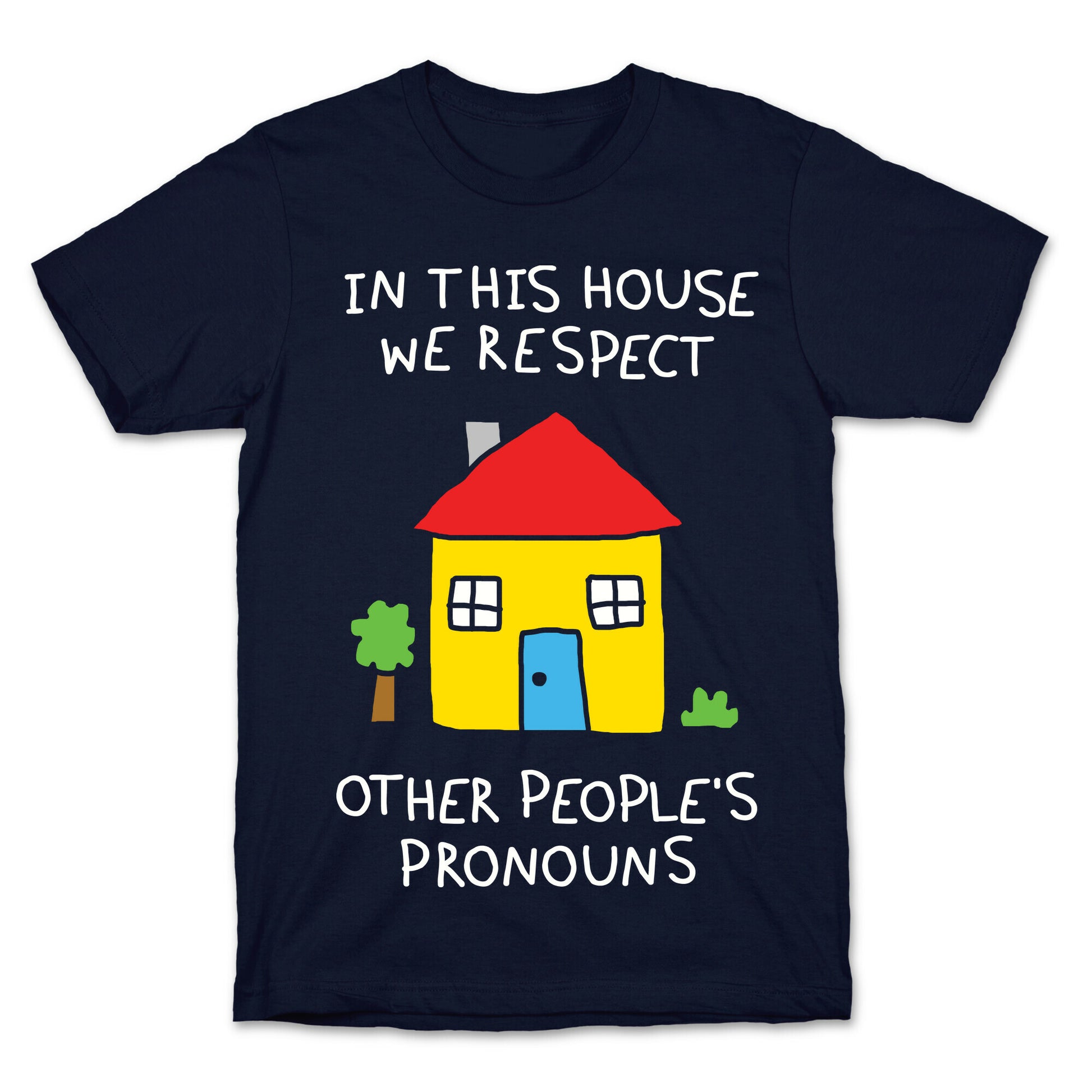 In This House We Respect Other People's Pronouns T-Shirt