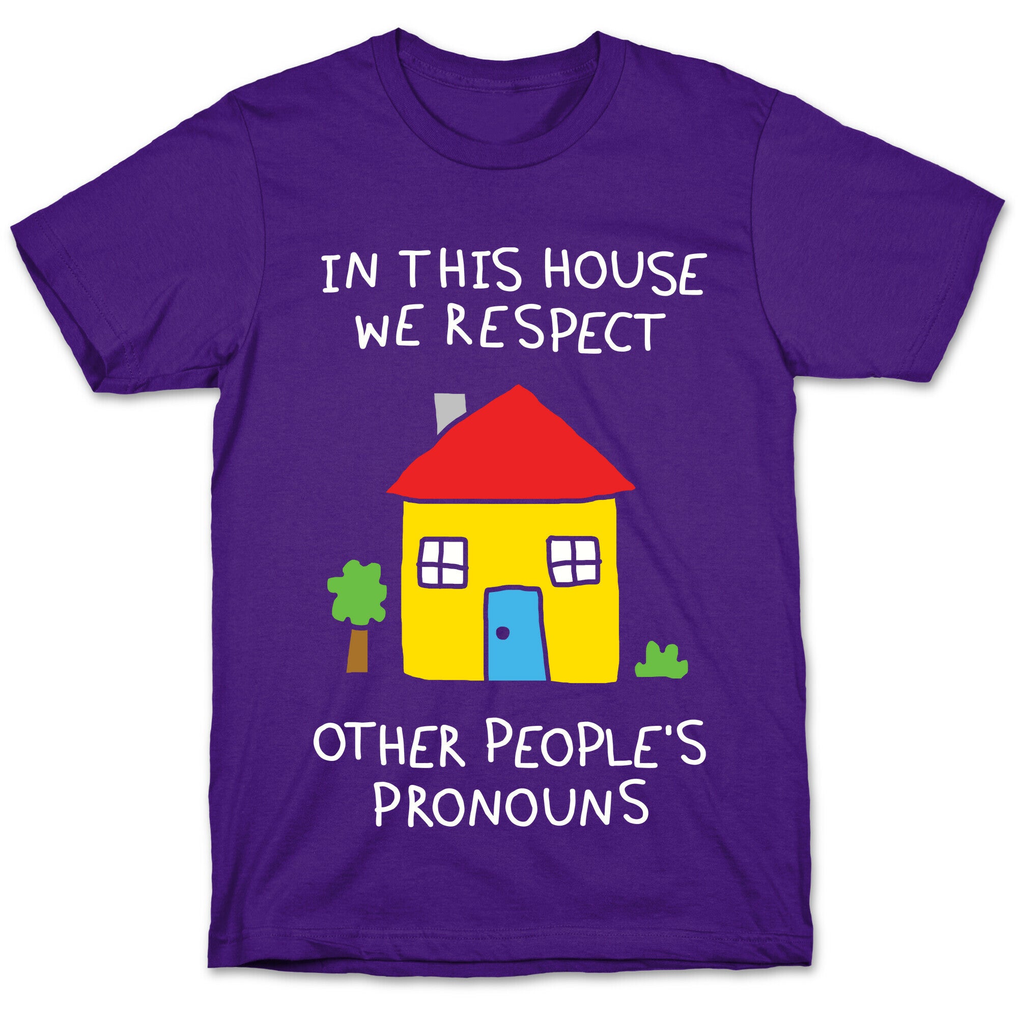 In This House We Respect Other People's Pronouns T-Shirt
