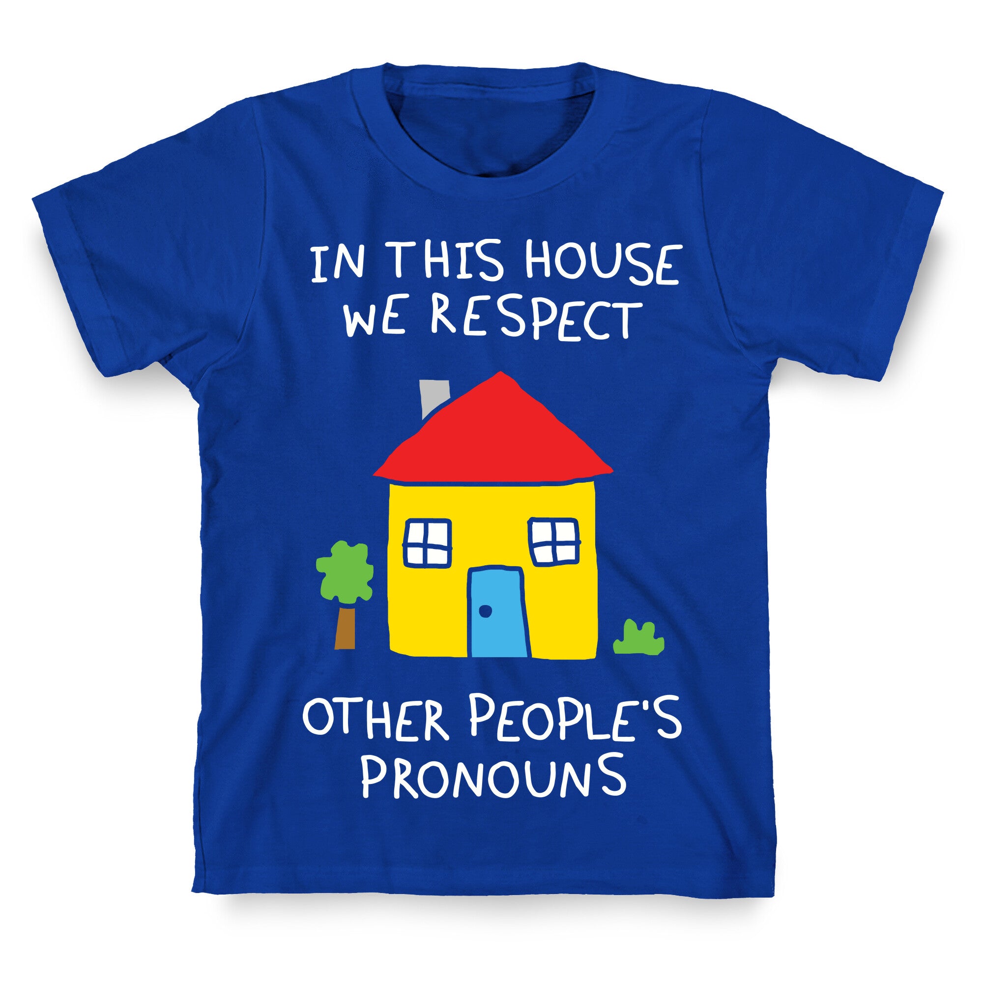 In This House We Respect Other People's Pronouns T-Shirt
