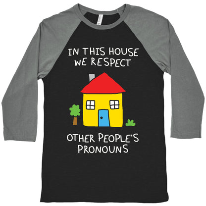 In This House We Respect Other People's Pronouns Baseball Tee