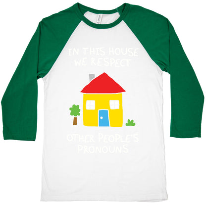 In This House We Respect Other People's Pronouns Baseball Tee