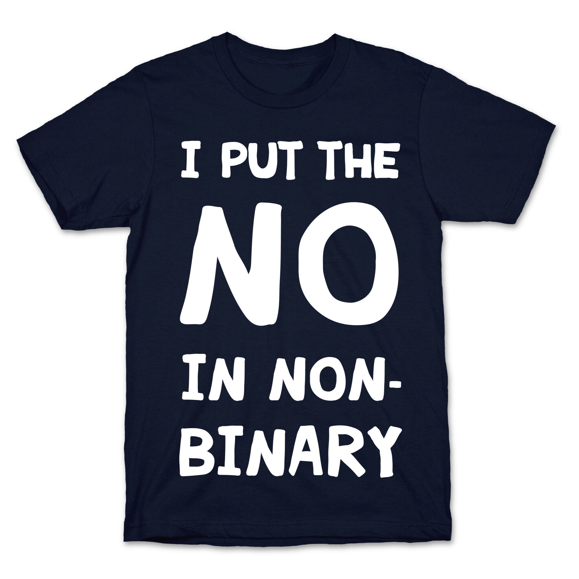 I Put The No In Non-Binary T-Shirt