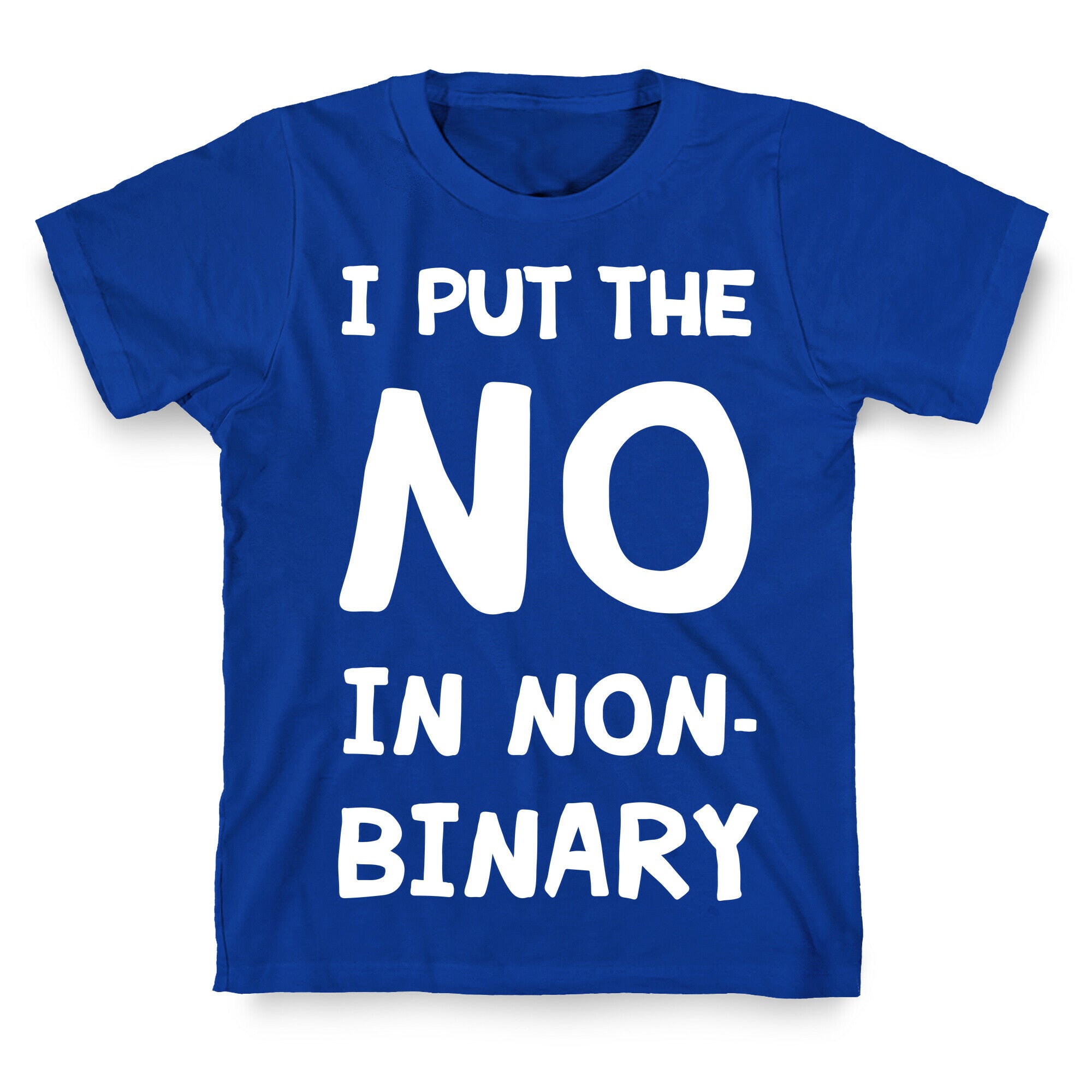 I Put The No In Non-Binary T-Shirt