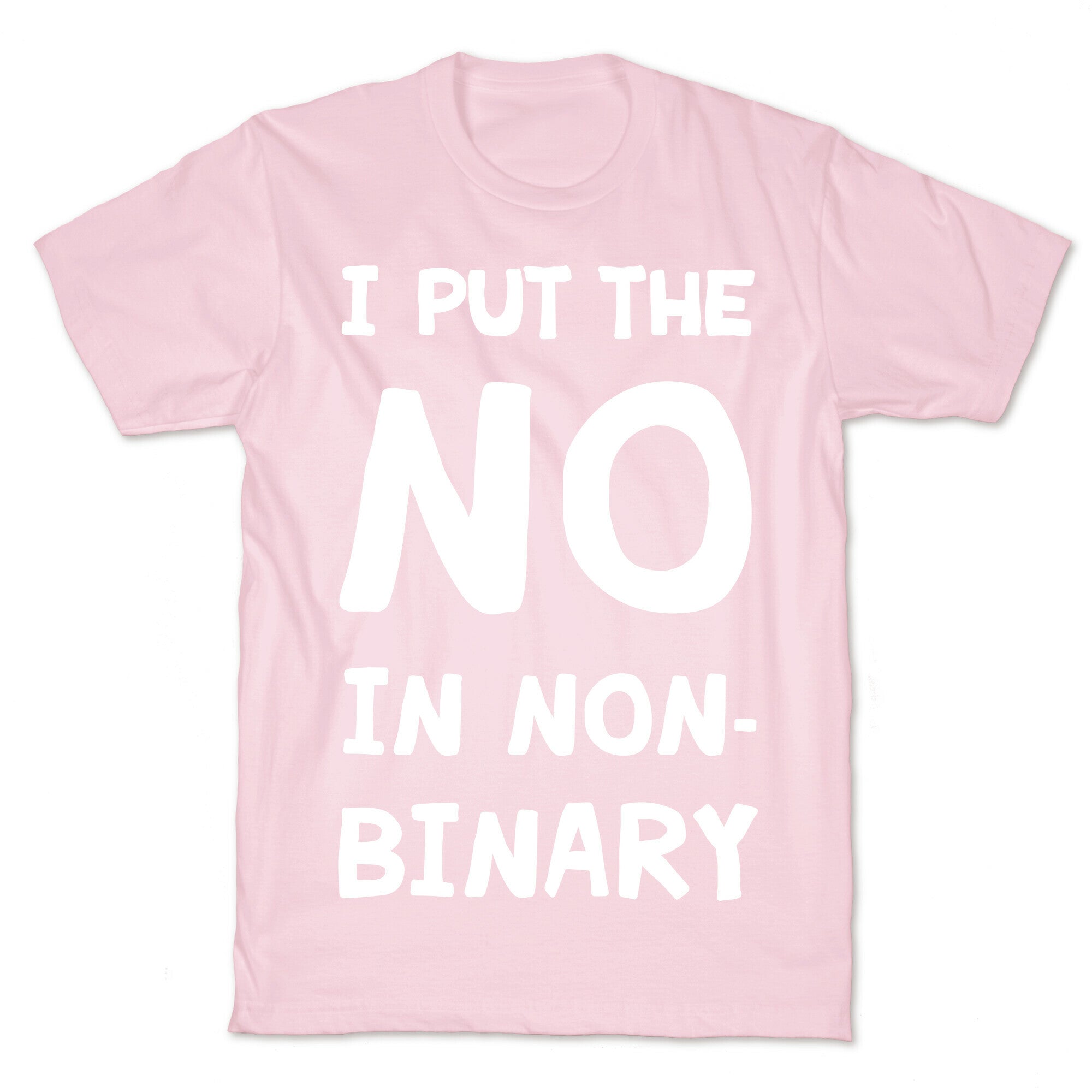 I Put The No In Non-Binary T-Shirt