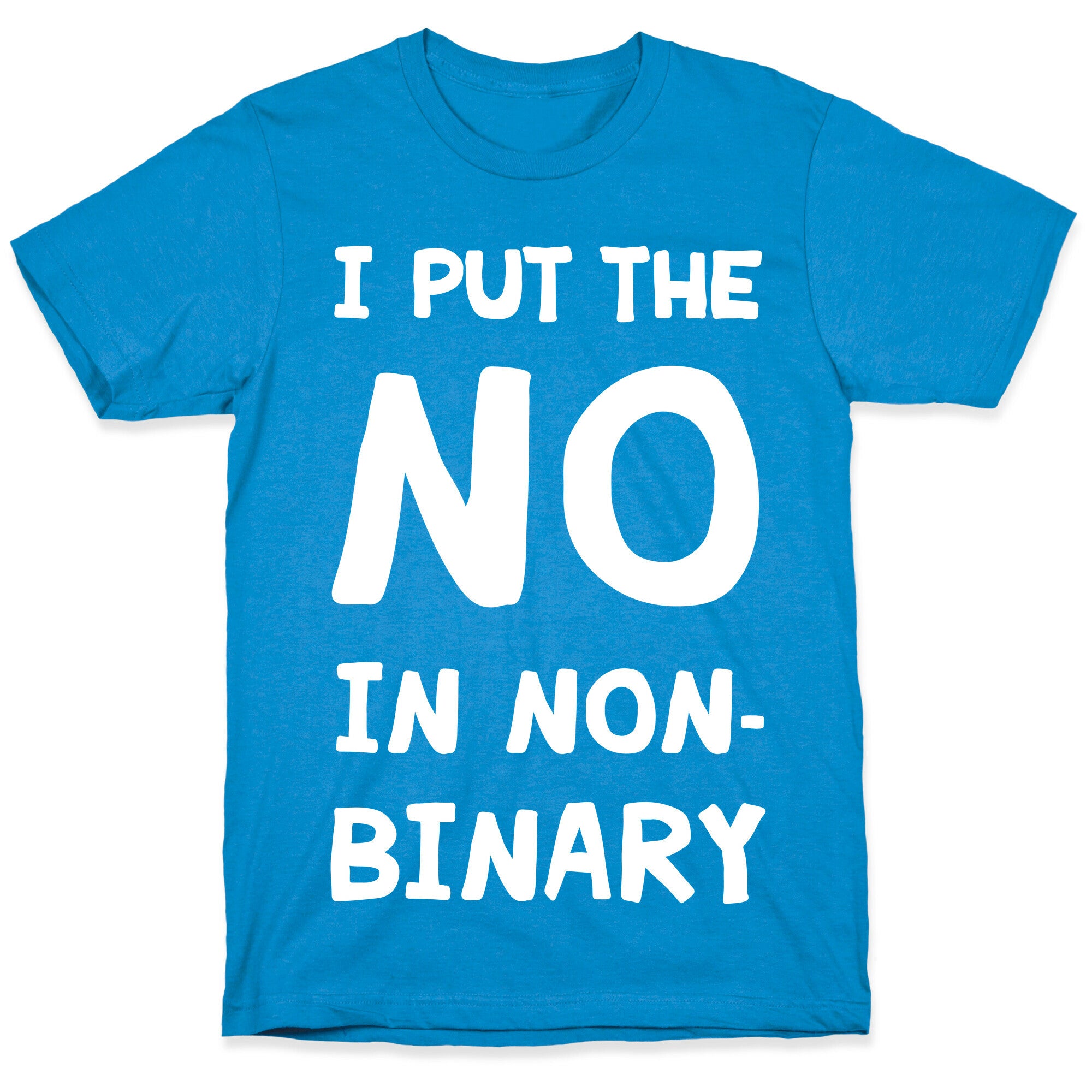 I Put The No In Non-Binary T-Shirt