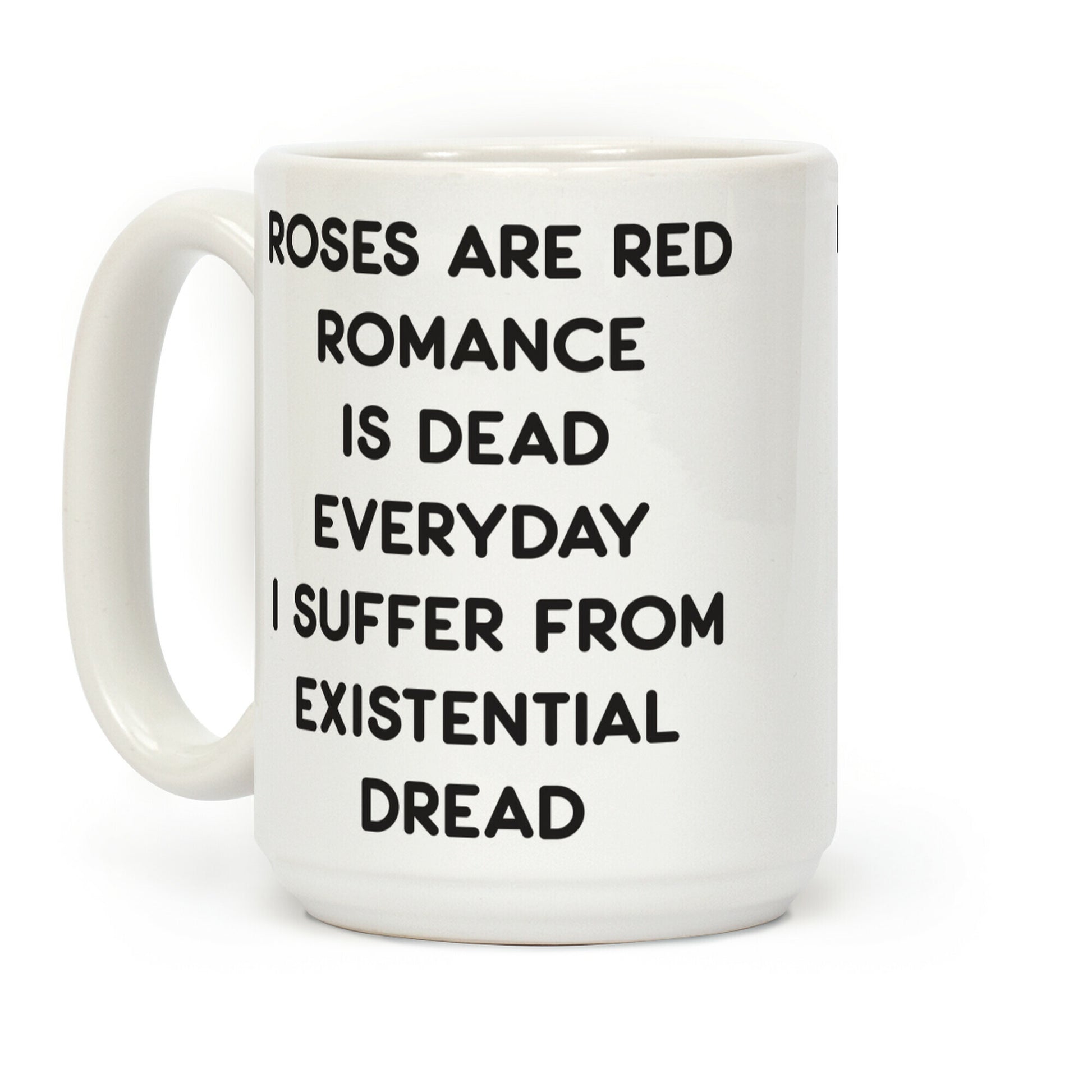 Rose Are Red, Romance Is Dead, Everyday I Suffer From Existential Dread Coffee Mug