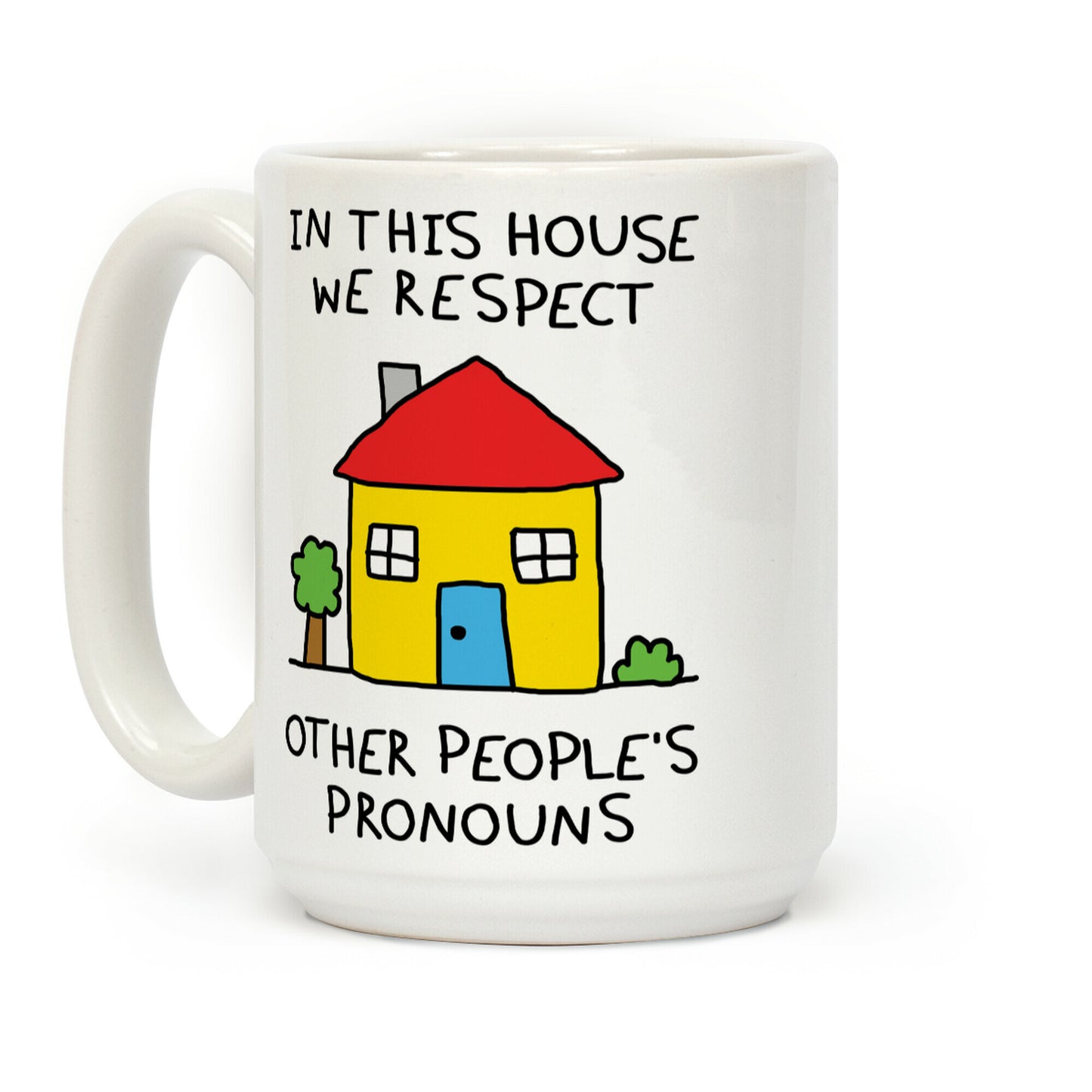 In This House We Respect Each Other's Pronouns Coffee Mug