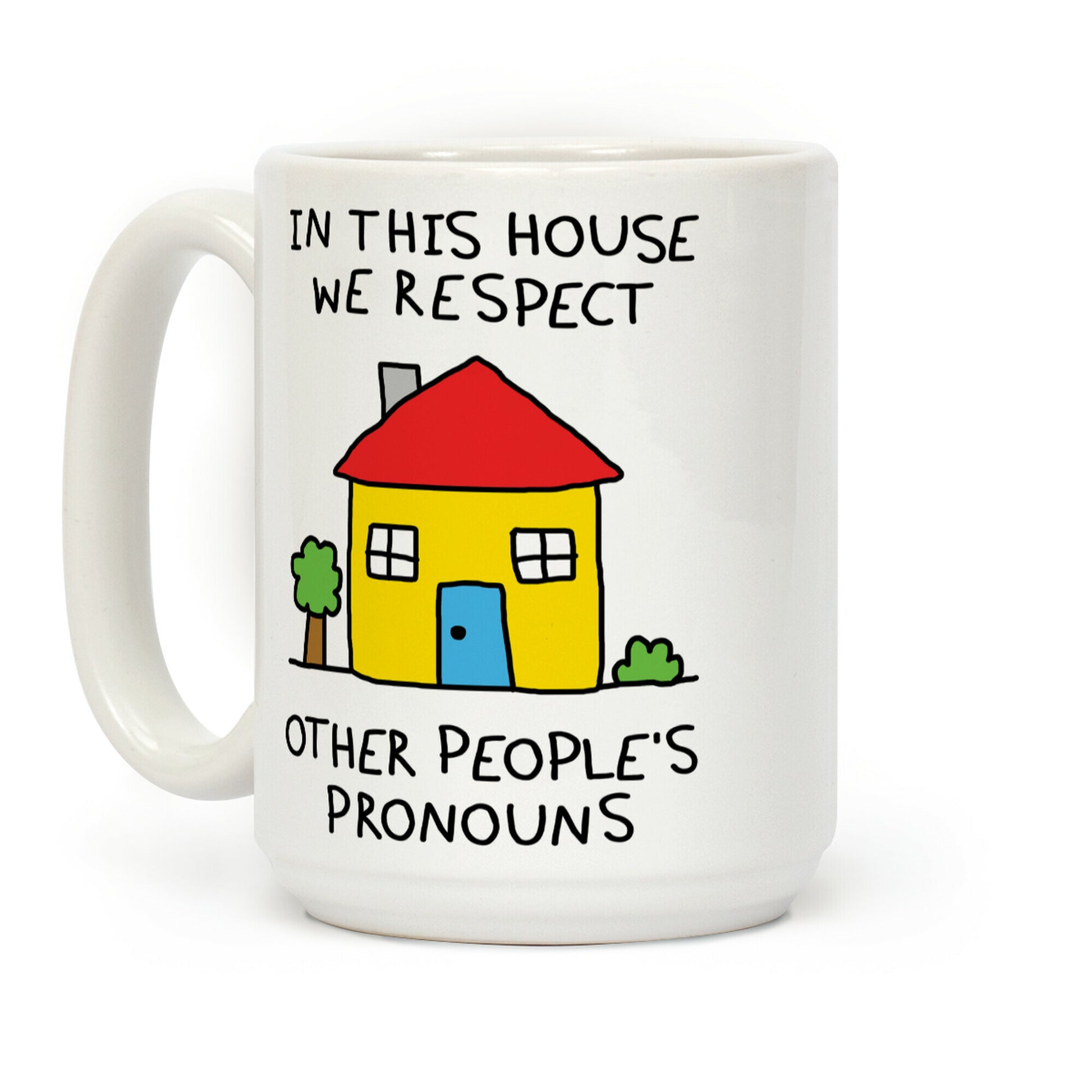 In This House We Respect Each Other's Pronouns Coffee Mug