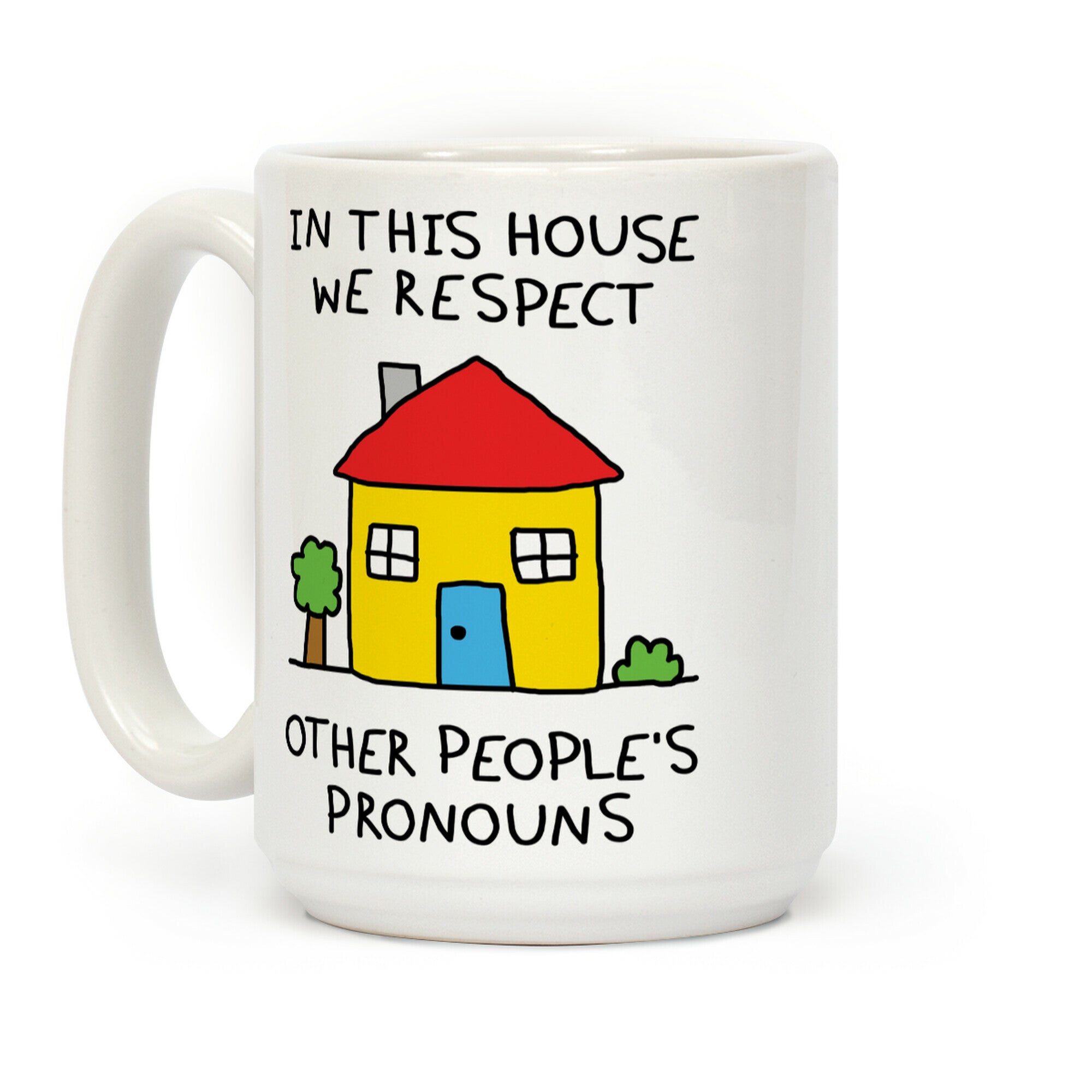 In This House We Respect Each Other's Pronouns Coffee Mug