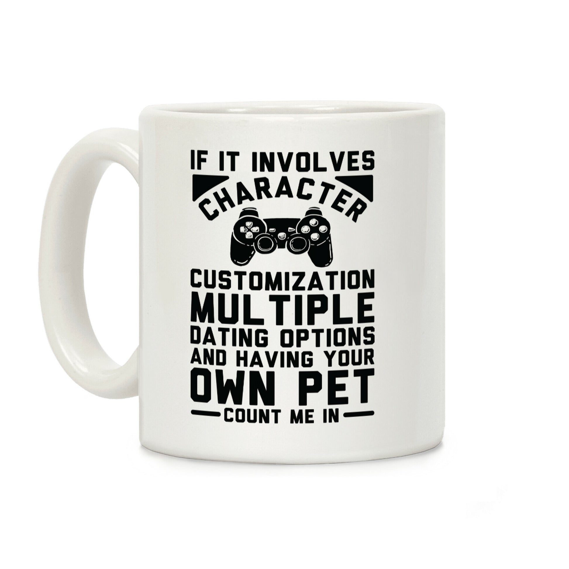 If It Involves Character Customization Coffee Mug