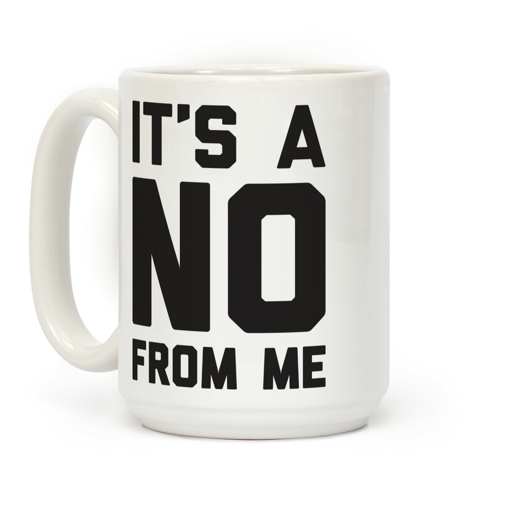 It's A No From Me Coffee Mug